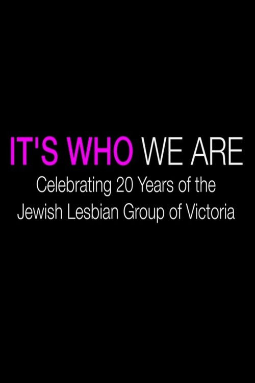 Movie poster for It's Who We Are: Celebrating 20 Years of the Jewish Lesbian Group of Victoria (2014)