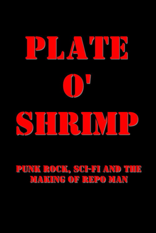 Movie poster for Plate o' Shrimp: Punk Rock, Sci-Fi and the Making of Repo Man (2007)