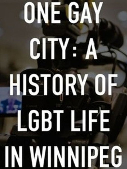 Movie poster for One Gay City: A History of LGBT Life in Winnipeg (2014)