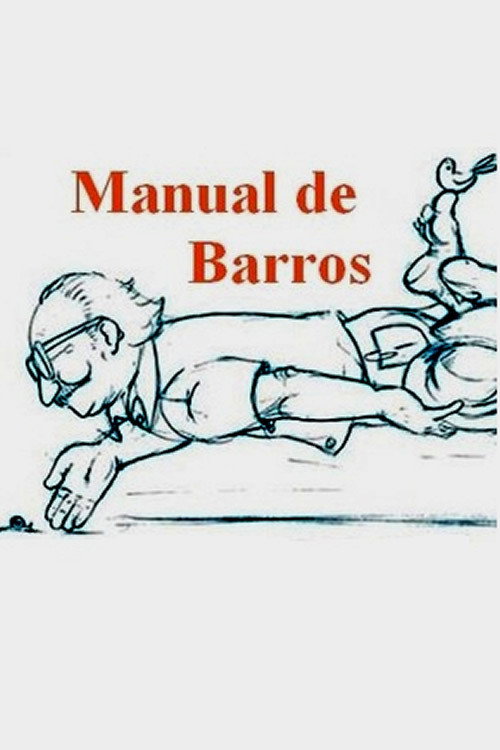 Movie poster for Manual de Barros - Retrato do poeta quando coisa (2006)