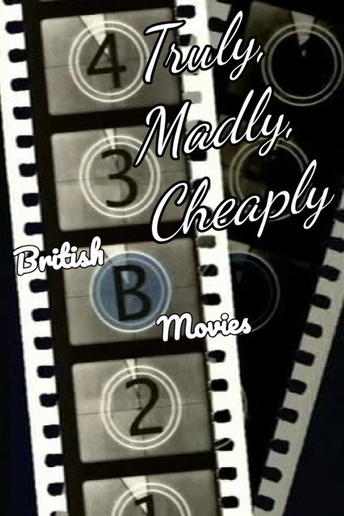 Movie poster for Truly, Madly, Cheaply! British B Movies (2008)