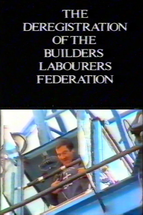 Movie poster for The Deregistration of the Builders Labourers Federation (1992)