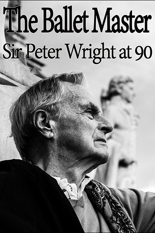 Movie poster for The Ballet Master: Sir Peter Wright at 90 (2016)