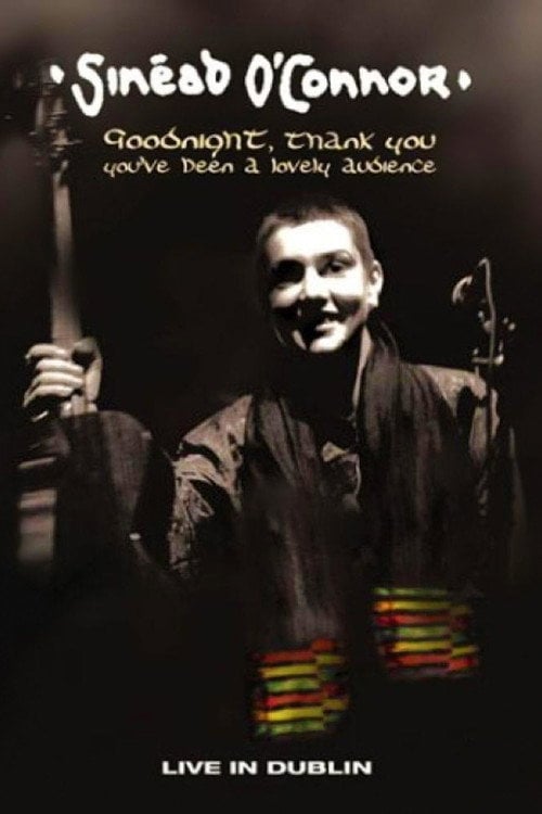 Movie poster for Sinead O'Connor - Goodnight, Thank You. You've Been a Lovely Audience (2003)