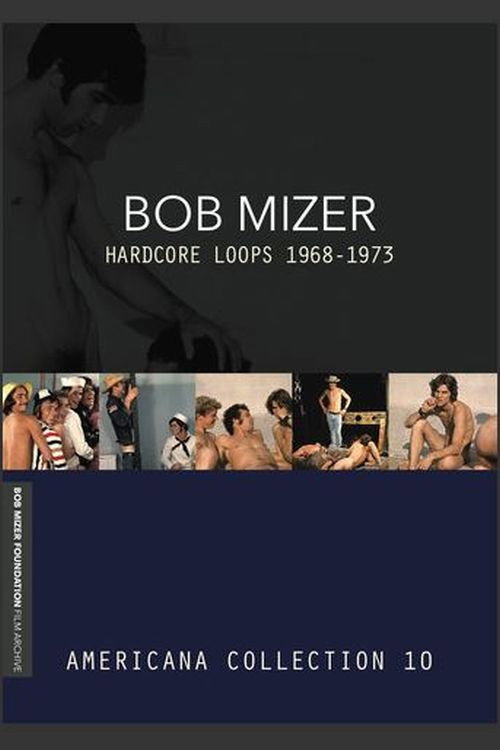 Movie poster for Bob Mizer: Hardcore Loops 1968-1973 — Americana Collection 10 (2006)