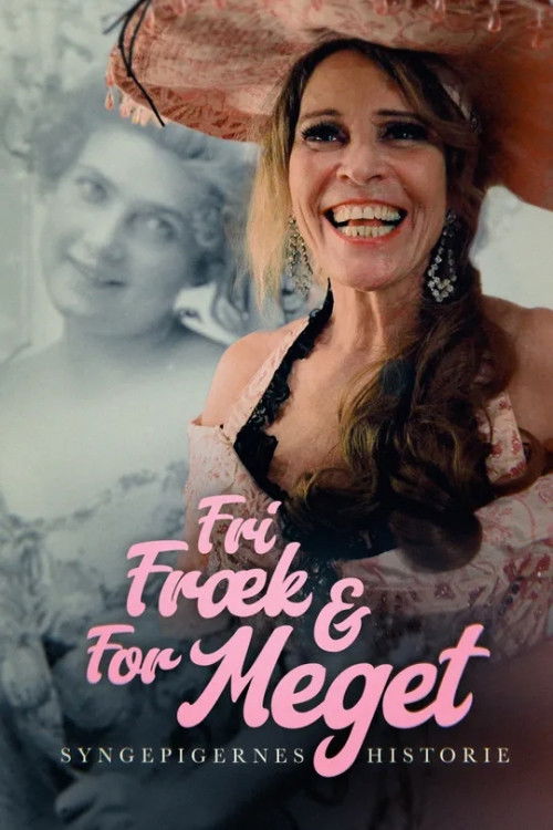 Fri, fræk og for meget - Syngepigernes historie poster
