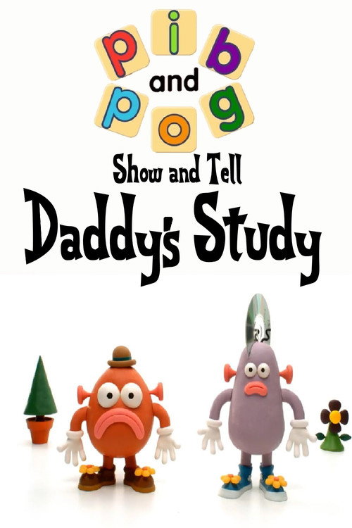 Movie poster for Show and Tell with Pib and Pog: Daddy's Study (2006)
