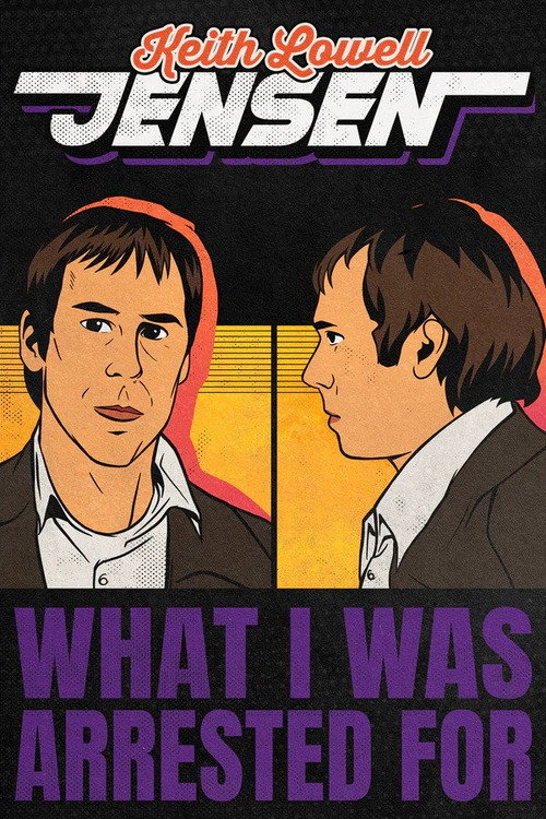 Movie poster for Keith Lowell Jensen: What I Was Arrested For (2023)