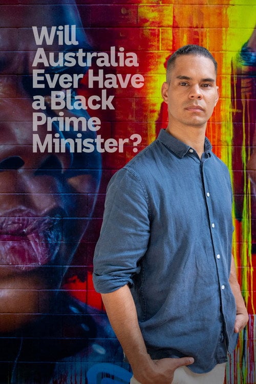 Movie poster for Will Australia Ever Have a Black Prime Minister? (2019)