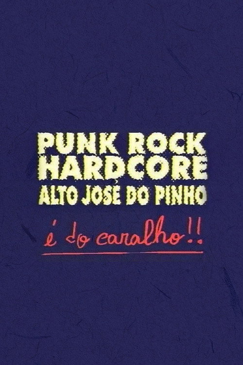 Movie poster for Punk Rock Hardcore: Alto José do Pinho É do Caralho! (1995)
