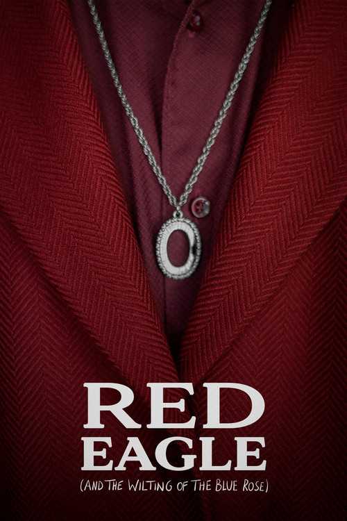 Movie poster for Red Eagle (And the Wilting of the Blue Rose) (2022)