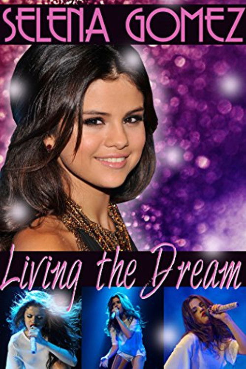Movie poster for Selena Gómez: Living the Dream (2014)