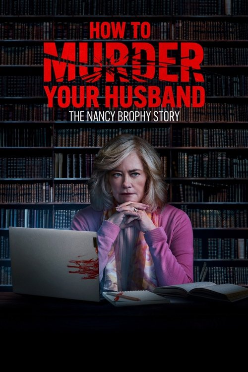 Movie poster for How to Murder Your Husband: The Nancy Brophy Story (2023)