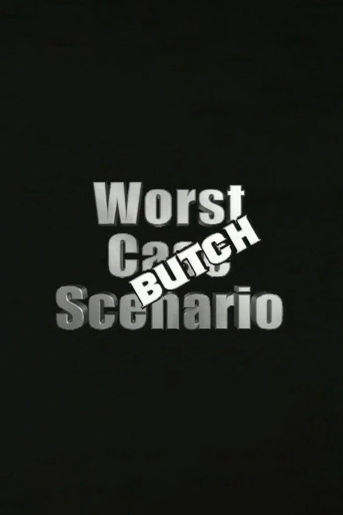 Movie poster for Worst Case Scenario: Butch Edition (2006)