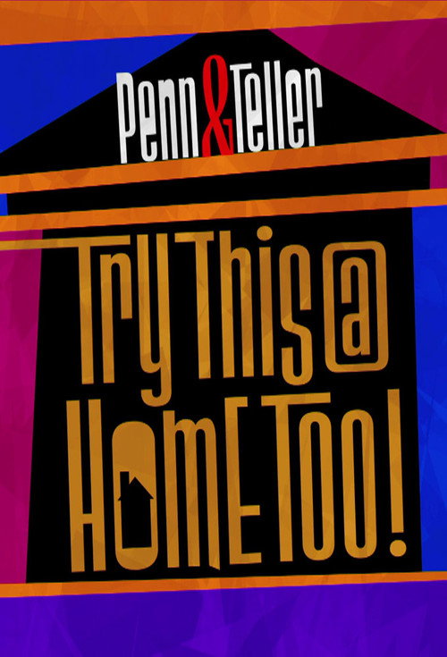 Movie poster for Penn & Teller: Try This at Home Too (2020)