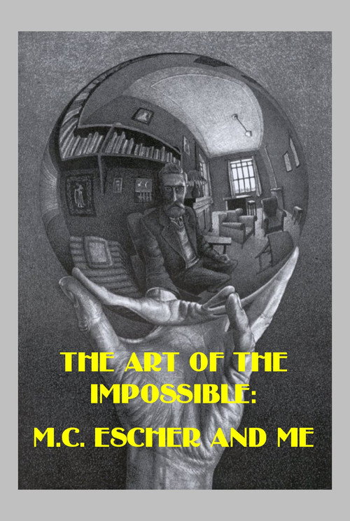 Movie poster for The Art of the Impossible: M.C. Escher and Me (2015)