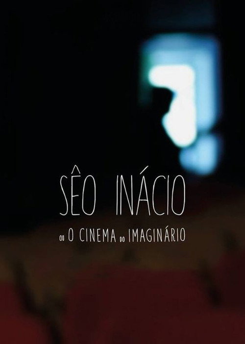 Movie poster for Sêo Inácio (ou O Cinema do Imaginário) (2015)