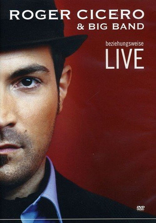 Movie poster for Roger Cicero - Beziehungsweise Live (2008)