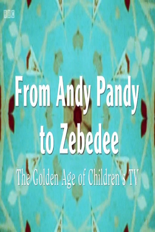 Movie poster for From Andy Pandy to Zebedee: The Golden Age of Children's Television (2015)