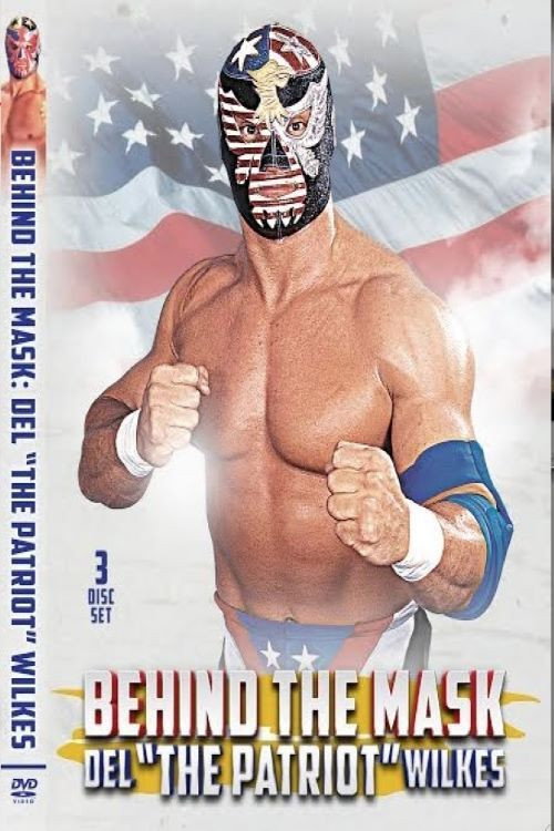 Movie poster for Behind The Mask: Del “The Patriot” Wilkes (2015)