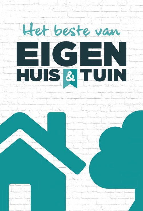 Het Beste Van Eigen Huis & Tuin poster