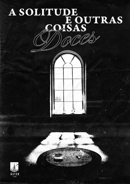 Movie poster for A solitude e outras coisas doces (2025)