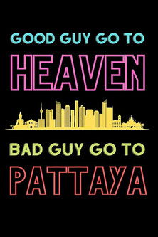 Movie poster for Good Guys Go to Heaven, Bad Guys Go to Pattaya (2016)