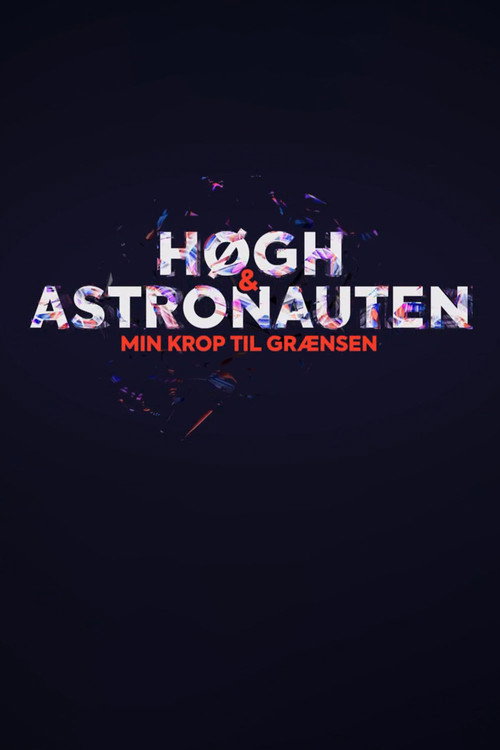 Series poster for Høgh og astronauten - min krop til grænsen (2021)