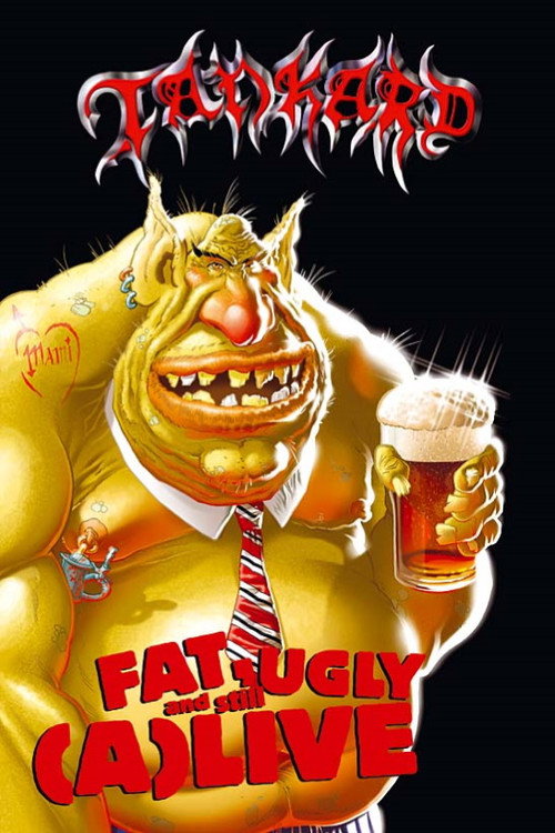 Movie poster for Tankard: Fat, Ugly and Still (A)Live (2005)