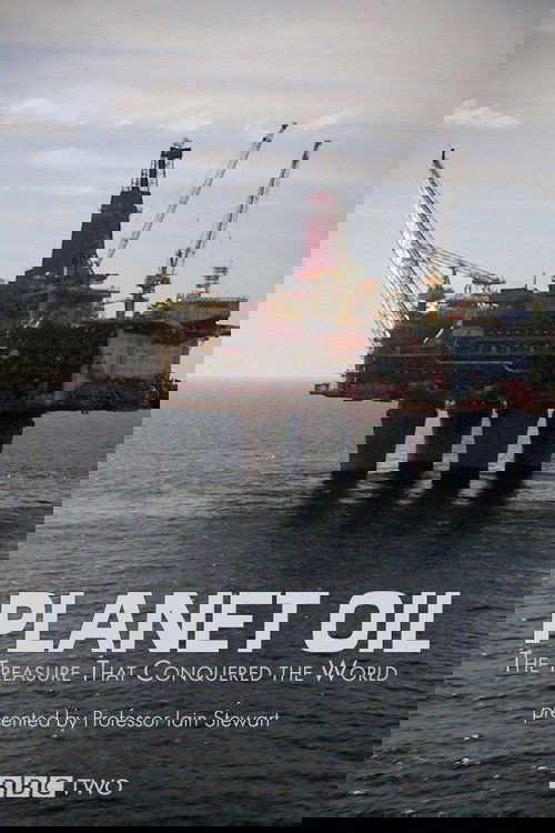 Planet Oil: The Treasure That Conquered the World poster
