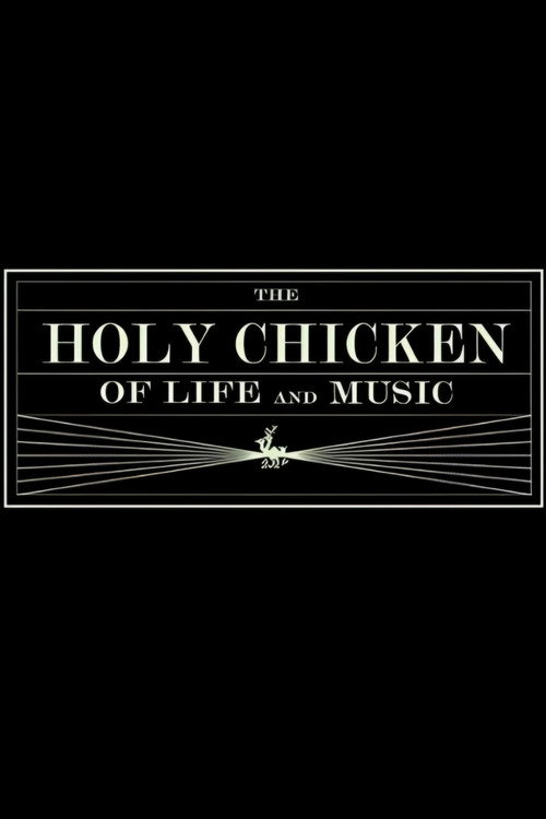 Movie poster for The Holy Chicken of Life and Music (2010)