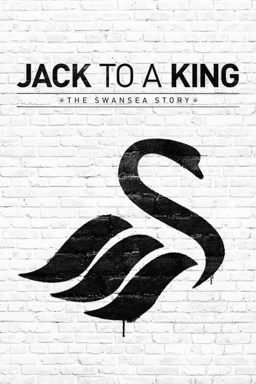 Movie poster for Jack to a King: The Swansea Story (2014)