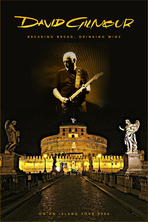 Movie poster for David Gilmour - Breaking Bread, Drinking Wine (2007)
