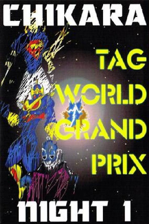 Movie poster for CHIKARA Tag World Grand Prix 2005 - Night 1 (2005)