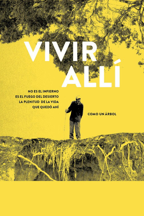 Movie poster for Living There Is Not Hell, It Is the Fire of the Desert. The Plenitude of Life That Stayed There Like a Tree (2018)