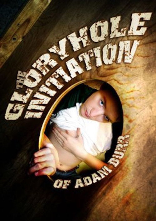 Movie poster for The Gloryhole Initiation of Adam Burr (2007)