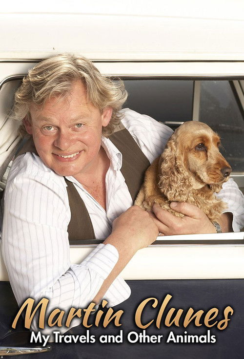 Martin Clunes: My Travels and Other Animals poster