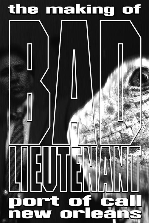 Movie poster for The Making of Bad Lieutenant: Port of Call New Orleans (2010)