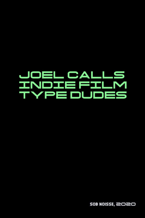Movie poster for Joel Calls Indie Film Type Dudes (2020)