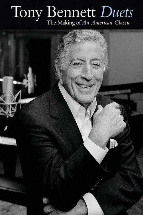 Movie poster for Tony Bennett: Duets - The Making of an American Classic (2007)