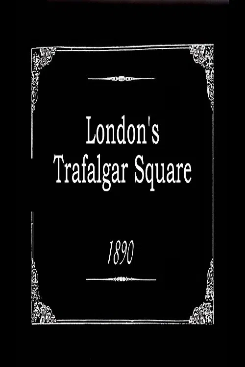 Movie poster for London's Trafalgar Square (1890)