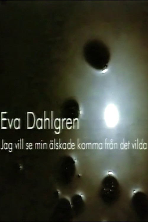 Movie poster for Eva Dahlgren - Jag vill se min älskade komma från det vilda (1995)