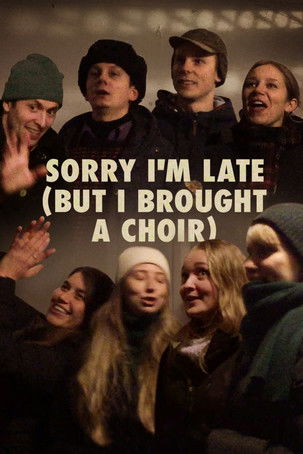 Movie poster for Sorry I'm Late (But I Brought a Choir) (2024)