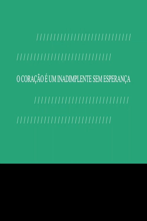 Movie poster for O Coração é um Inadimplente sem Esperança (2021)