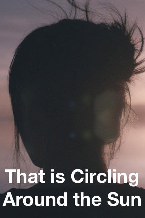 Movie poster for That Is Circling All Around The Sun (2017)