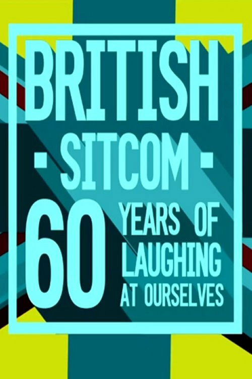 Movie poster for British Sitcom: 60 Years of Laughing at Ourselves (2016)