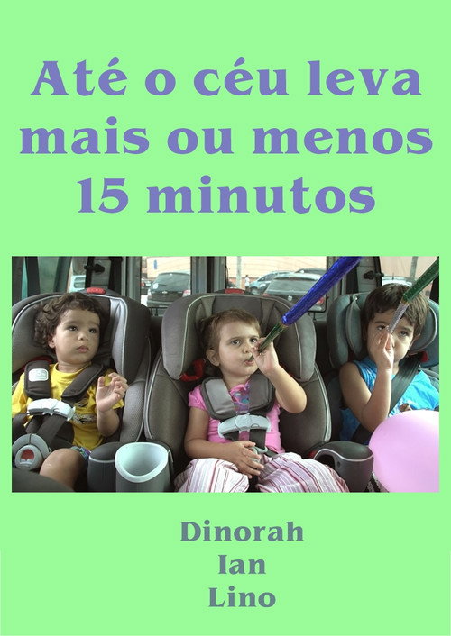 Movie poster for Até o céu leva mais ou menos 15 minutos (2013)