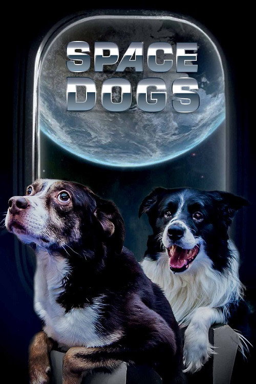 Movie poster for Space Dogs (2017)