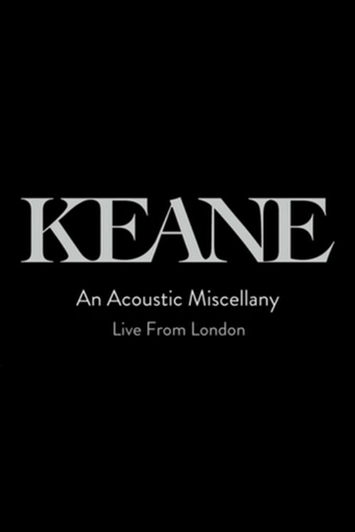 Movie poster for Keane: An Acoustic Miscellany - Live From London (2013)