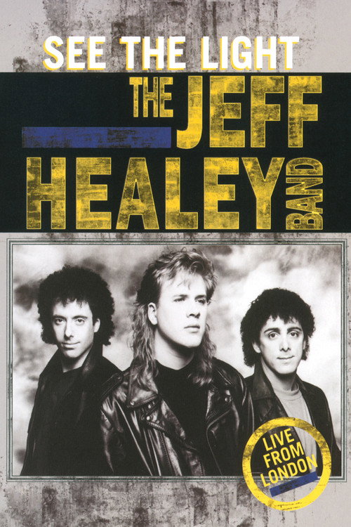 Movie poster for The Jeff Healey Band - See The Light - Live From London (2004)